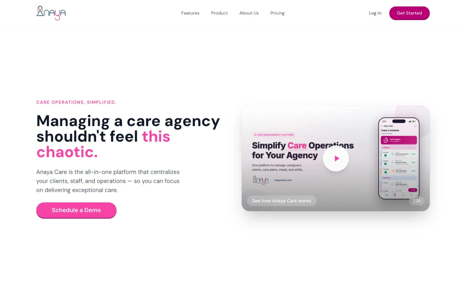 Anaya Care marketing page: “Managing a care agency shouldn’t feel this chaotic”, with a product video thumbnail showing the mobile app’s daily schedule.